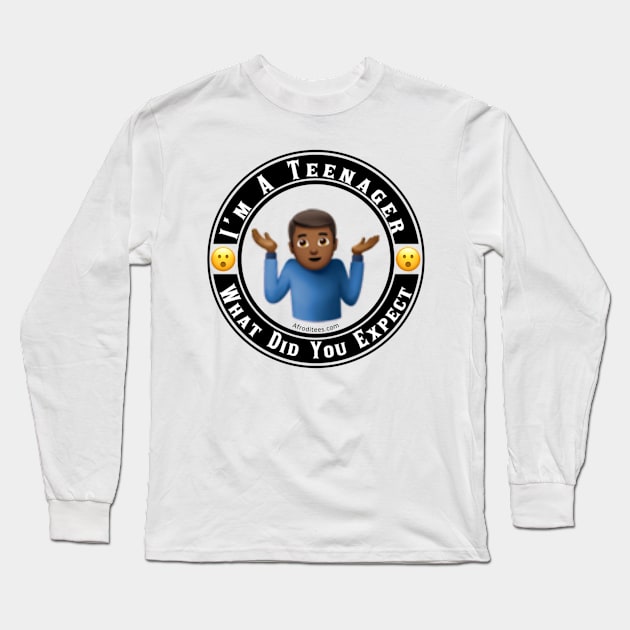 I’m A Teenage Boy What Did You Expect Long Sleeve T-Shirt by Afroditees